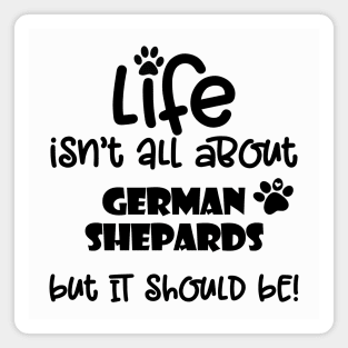 Life with a German Shepard funny dog quote Magnet